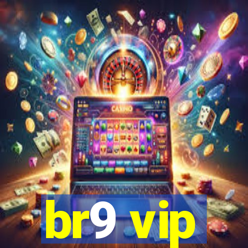 br9 vip